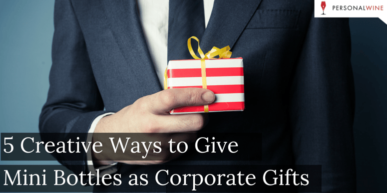 5 Creative Ways to Give Mini Bottles as Corporate Gifts