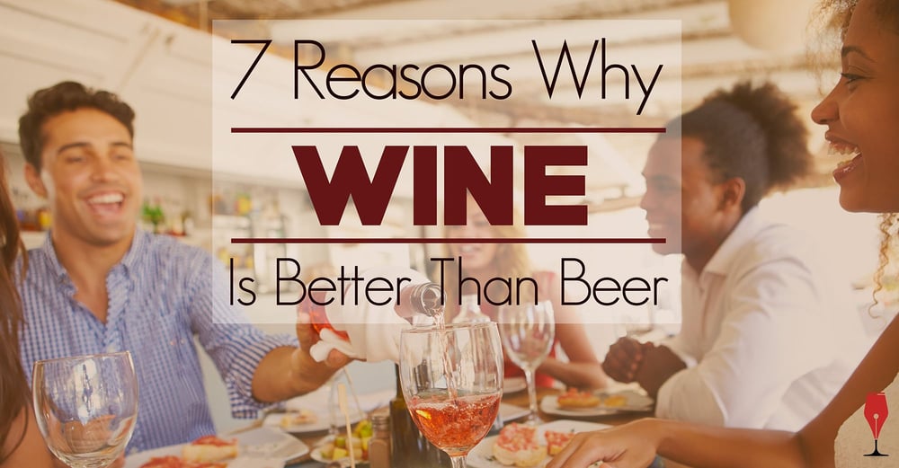 Is Wine Better than Beer? - 7 Reasons Why Wine is Better