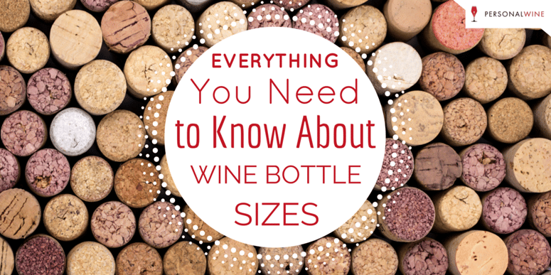 Everything you need to know about wine bottle sizes