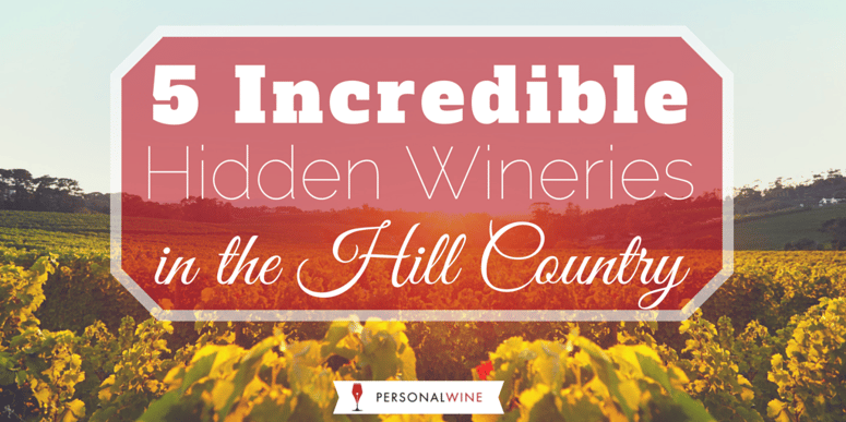 Five Incredible Hidden Wineries in the Hill Country