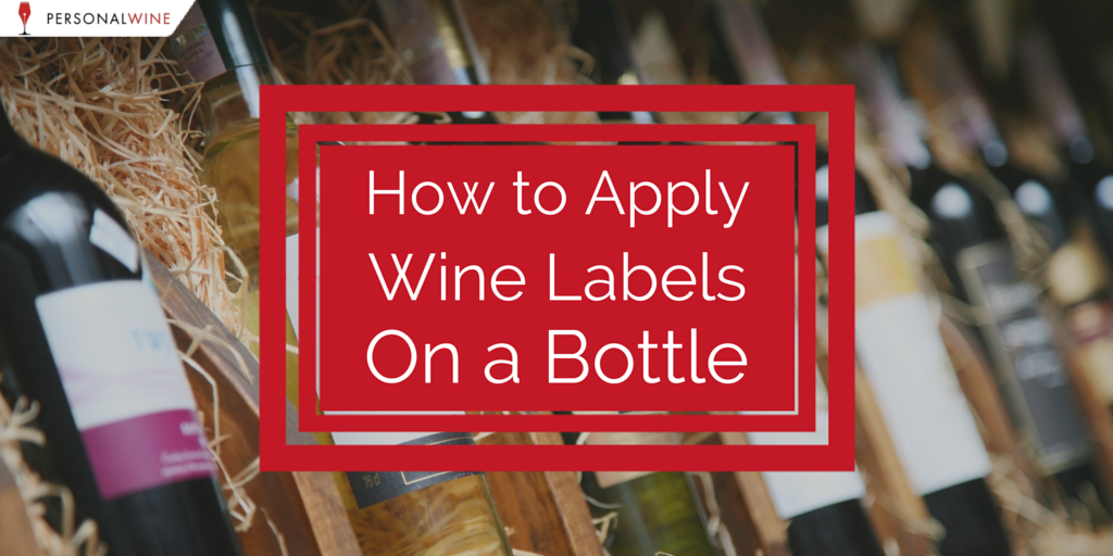 How to Apply Wine Labels On a Bottle