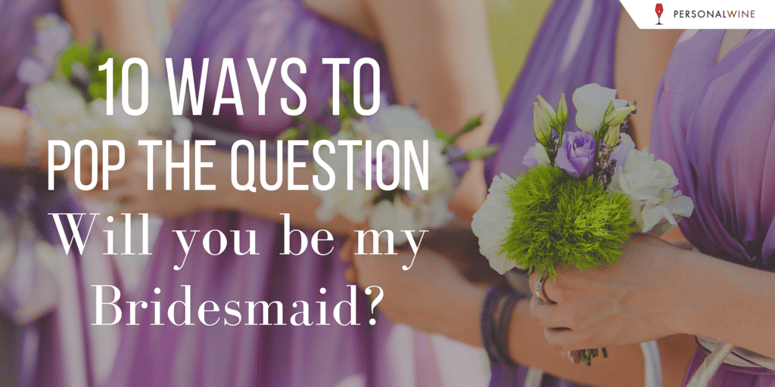 How to ask will you be my bridesmaid