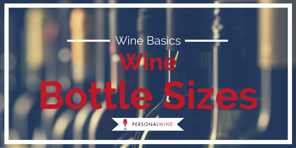 Different Wine Bottle Sizes and Their Names Personal Wine