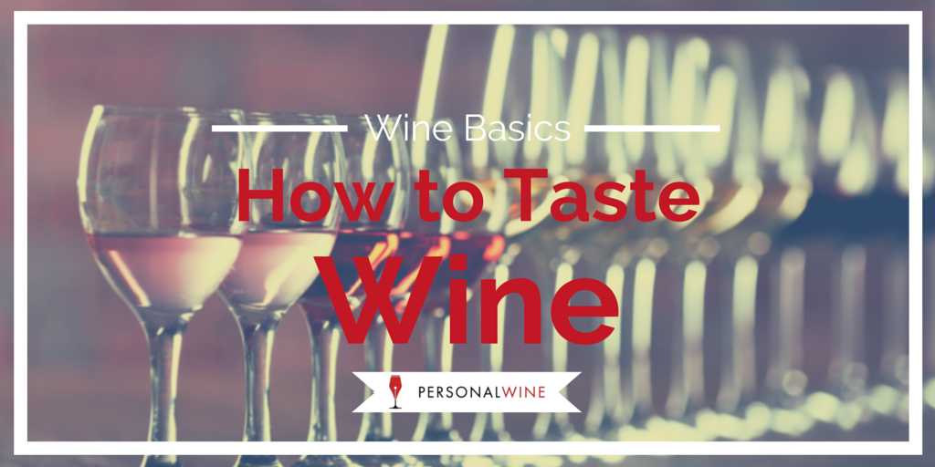 Wine Basics How to Taste Wine